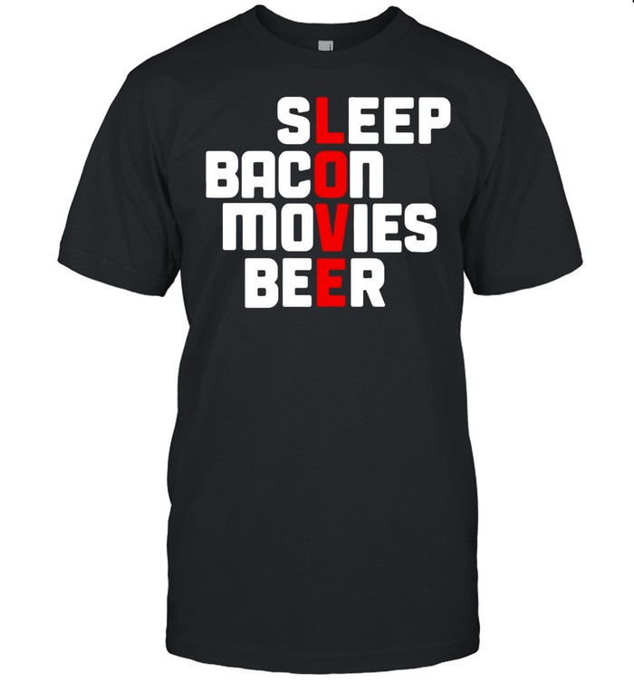 Sleep Bacon Movies Beer shirt