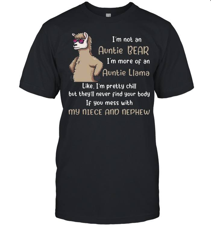I’m Not An Auntie Bear I’m More Of An Auntie Llama shirt