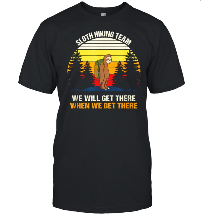 Sloth Hiking Team We Will Get There Hiking shirt