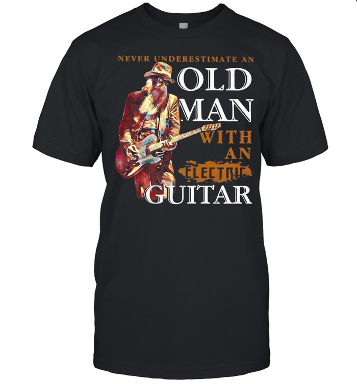 Never Underestimate An Old Man With An Electric Guitar shirt