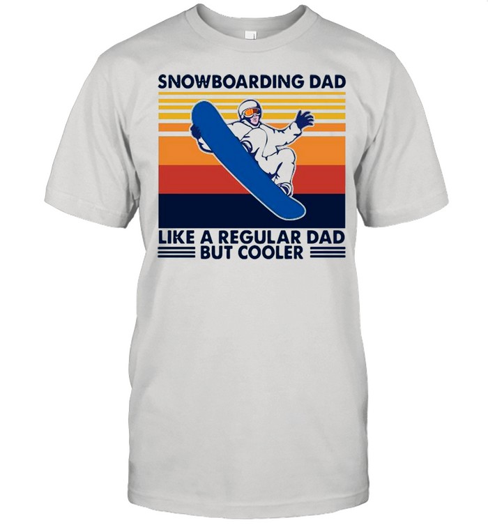 Snowboarding Dad Like A Regular Dad But Cooler Vintage shirt