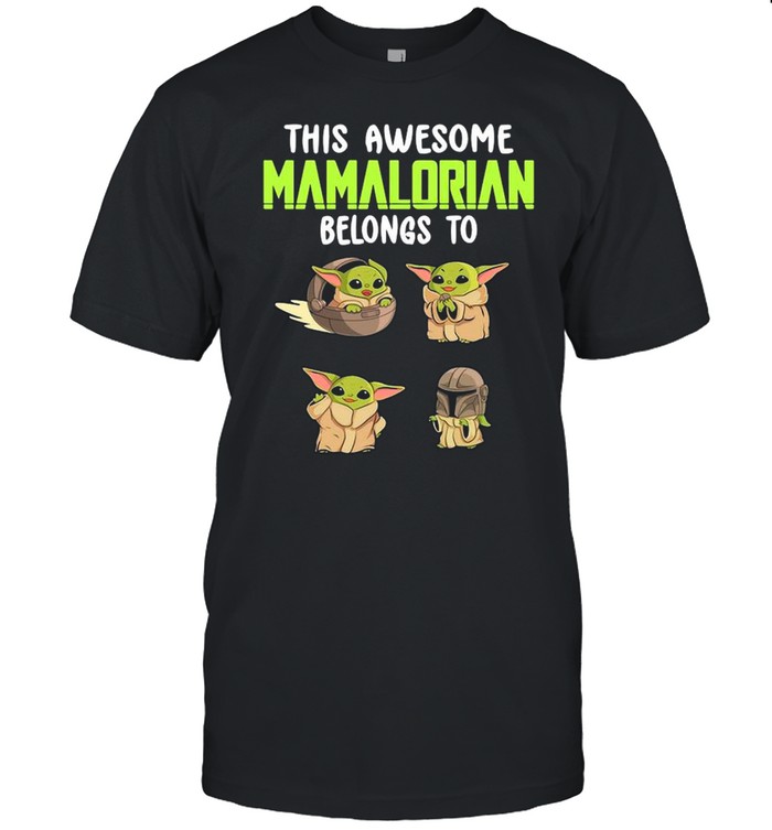 This Awesome Mamalorian Belong To Baby Yoda The Child shirt