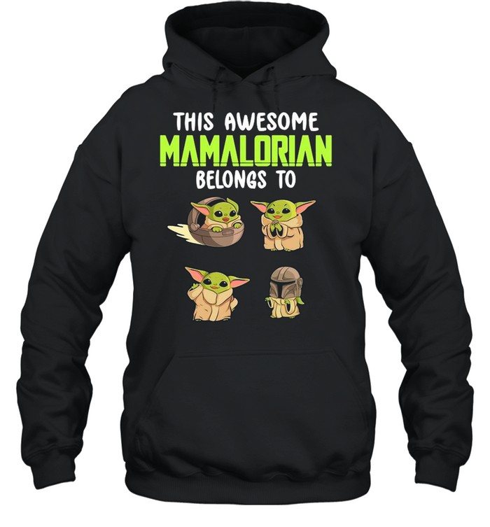 This Awesome Mamalorian Belong To Baby Yoda The Child shirt Unisex Hoodie