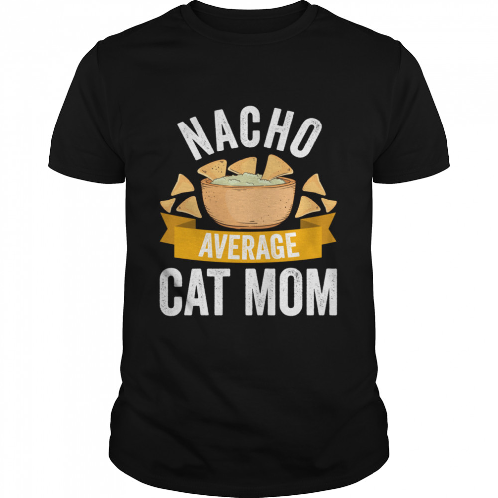 Nacho Average Cat Mom Shirt Matching Family Cinco De Mayo shirt