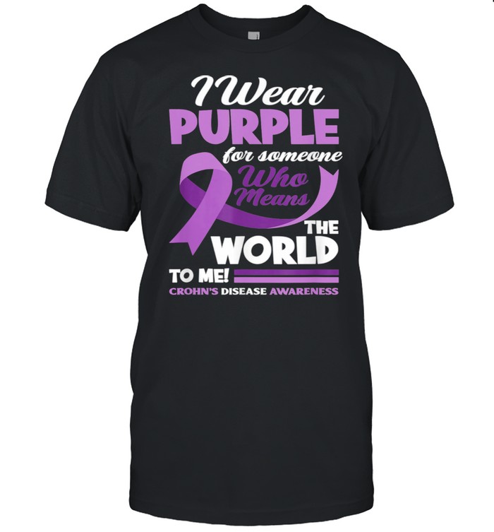 I Wear Purple For Someone I Love Crohn’s Disease Awareness Shirt