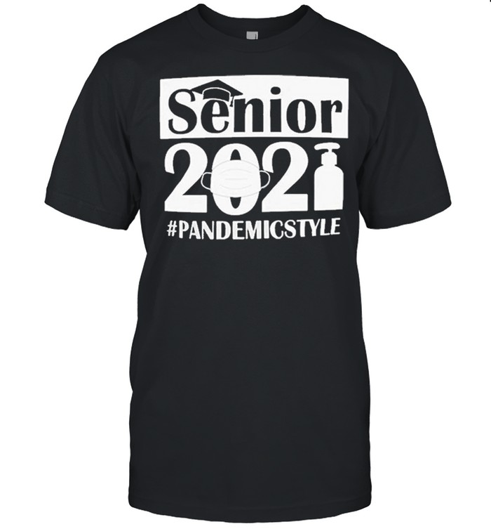 Graduations Class of 2021 Senior #PandemicStyle shirt