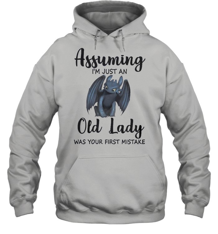 Assuming Im Just An Old Lady Was Your First Mistake shirt Unisex Hoodie