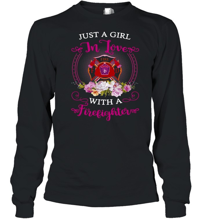 Just A Girl In Love With A Firefighter T-shirt Long Sleeved T-shirt