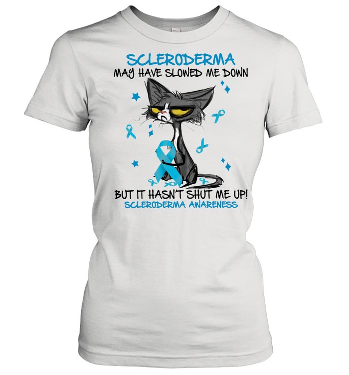 Cat scleroderma may have slowed me down but it hasnt shut me up scleroderma awareness shirt Classic Women's T-shirt