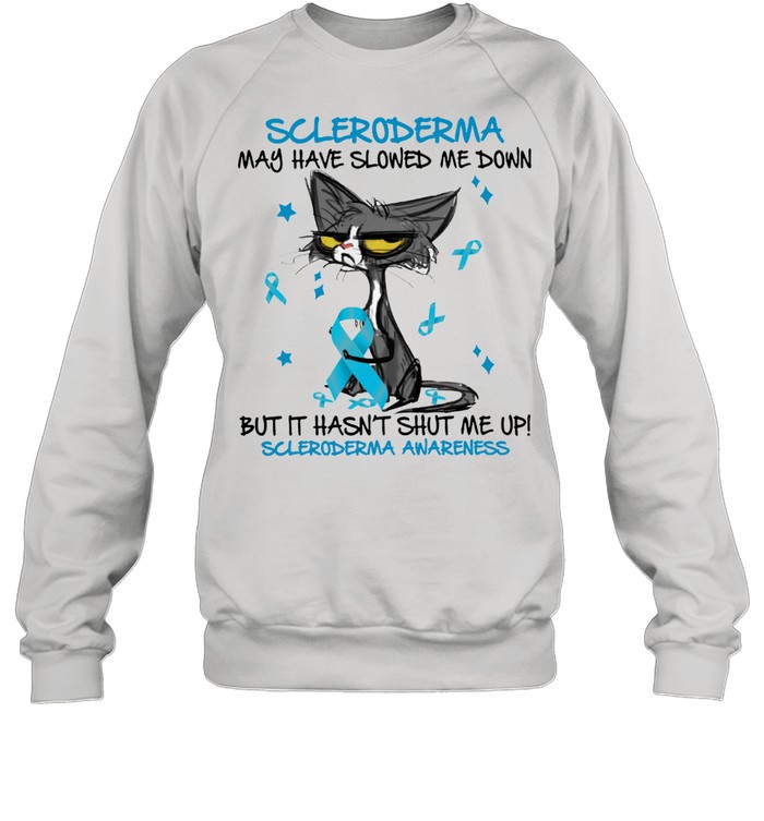 Cat scleroderma may have slowed me down but it hasnt shut me up scleroderma awareness shirt Unisex Sweatshirt