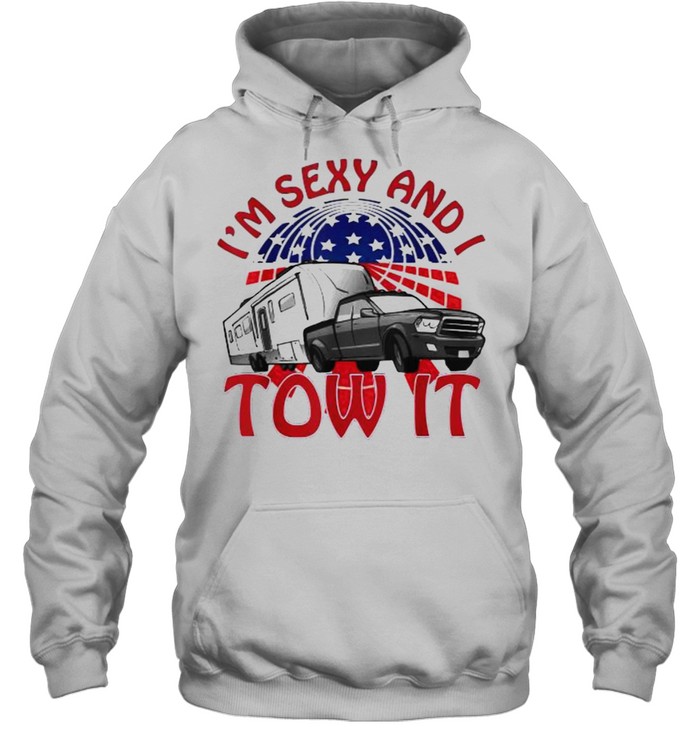 I’m Sexy and I Tow It 5th wheel USA Flag Sunset camping T- Unisex Hoodie