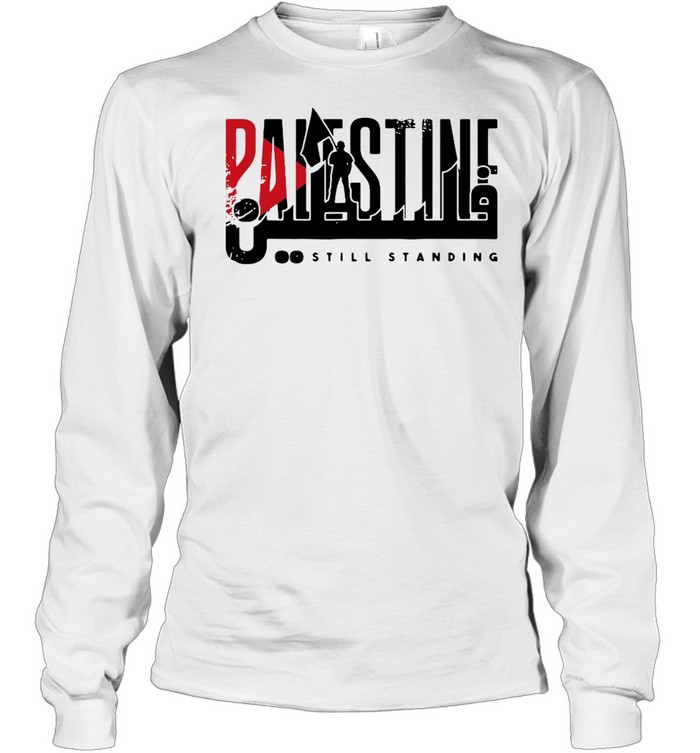 Palestine Still Standing  Long Sleeved T-shirt